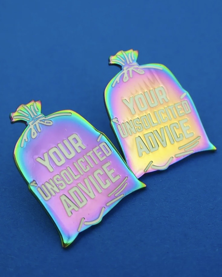 Your Unsolicited Advice Pin