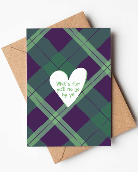 'Whit's Fur Ye'll No Go By Ye' Card