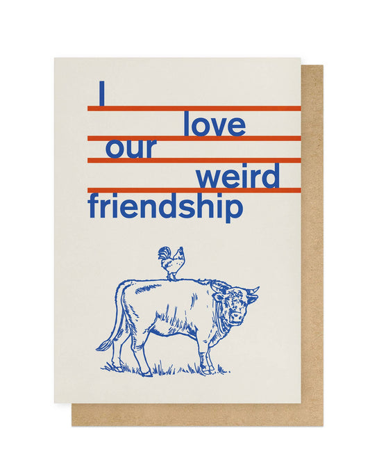 I Love Our Weird Friendship Card