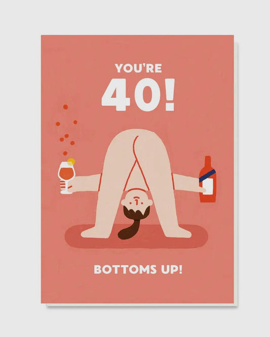 40th Bottoms Up Birthday Card-Stormy Knight-My Beautiful Caravan