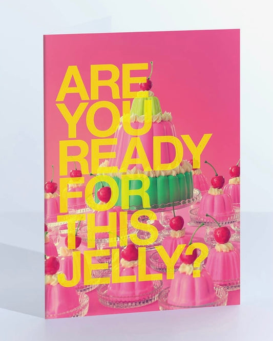 Are You Ready For This Jelly? Card