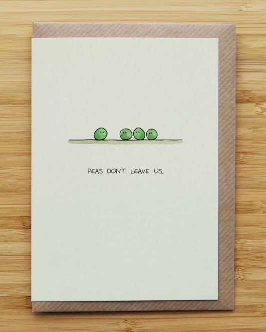 Peas Don’t Leave Us Card