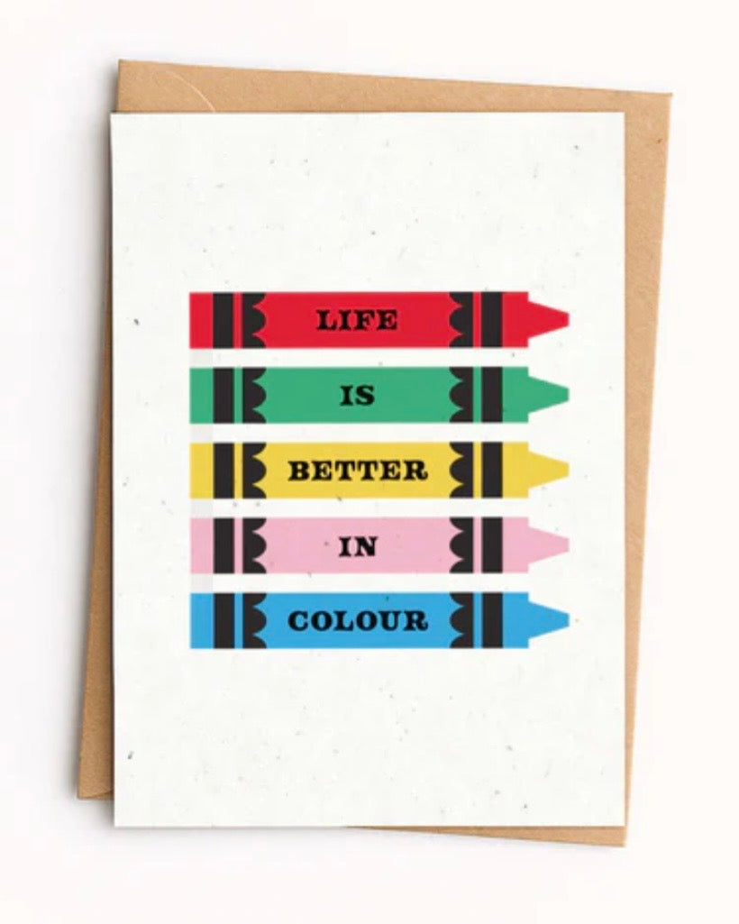 Life Is Better In Colour Card