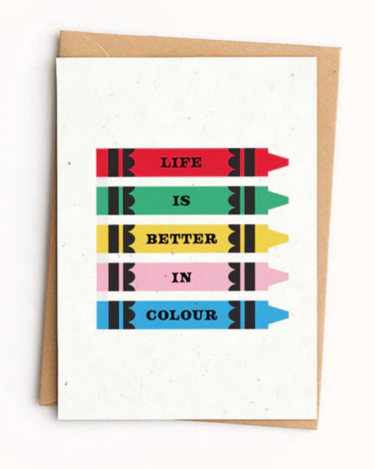 Life Is Better In Colour Card