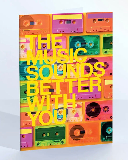 Music Sounds Better With You Card
