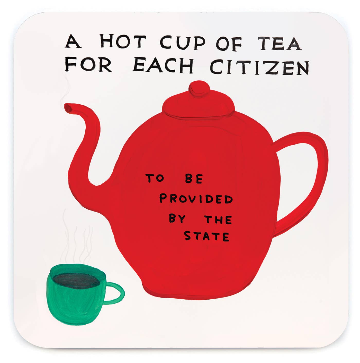 Hot Cup Of Tea Coaster by David Shrigley