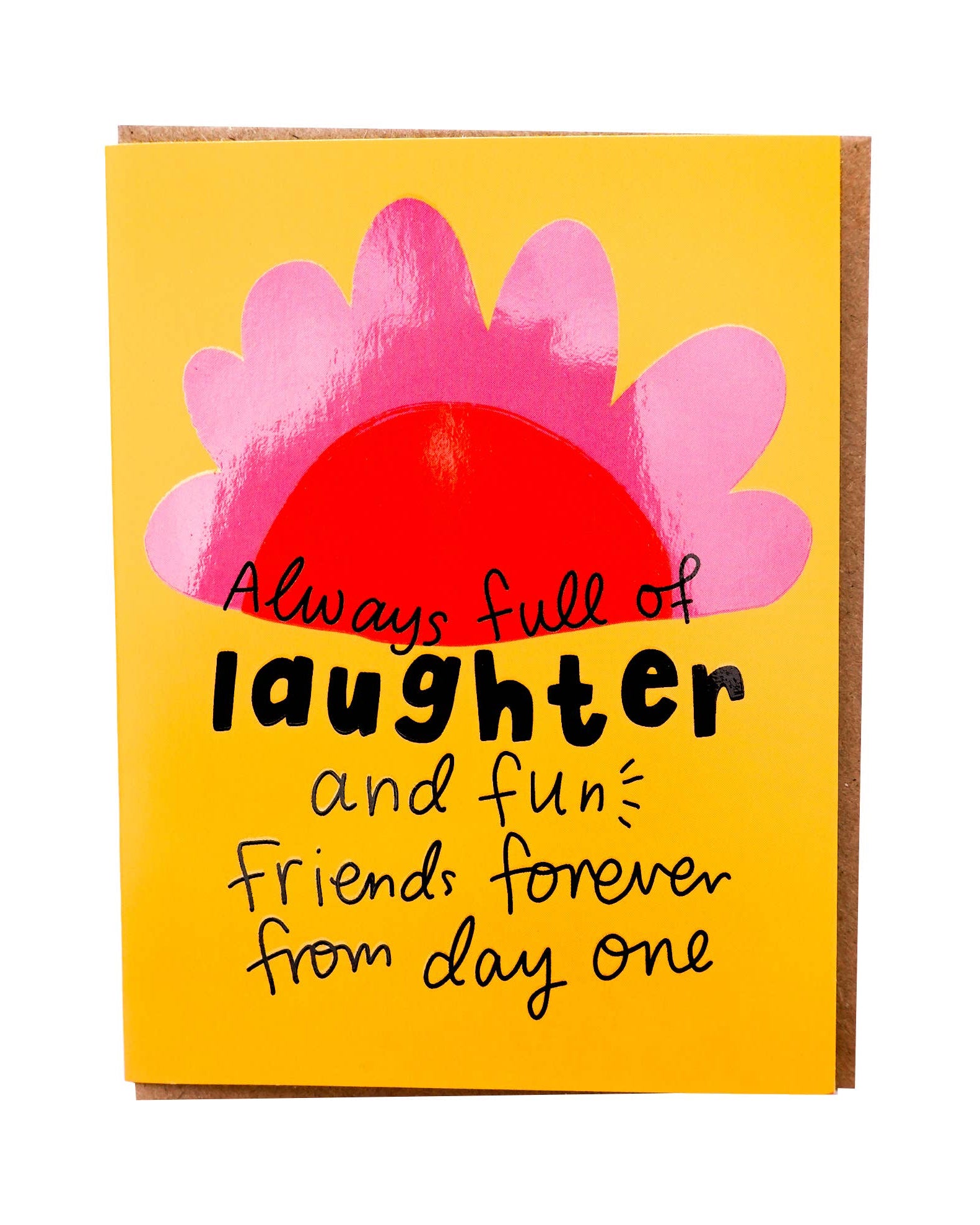 Greeting card with pink sun design and text ‘Always full of laughter & fun; Friends forever from day one’ on a yellow background