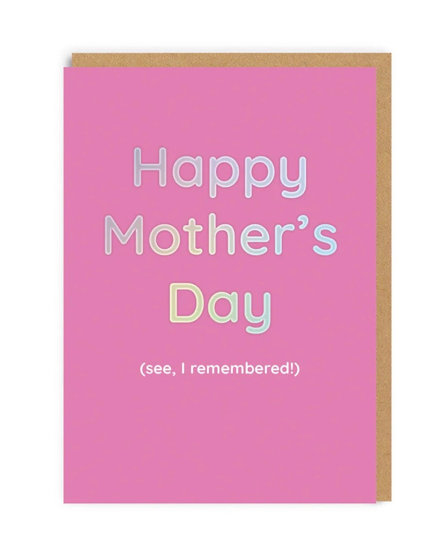 Pink card with 'Happy Mother's Day (see, I remembered! )' text on a white background