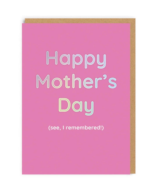 Pink card with 'Happy Mother's Day (see, I remembered! )' text on a white background