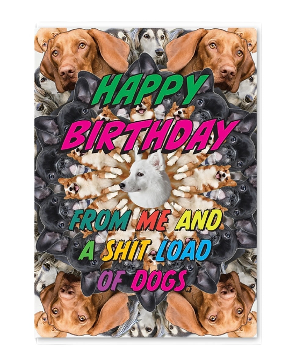 Shit Load Of Dogs Birthday Card-Objectables-My Beautiful Caravan