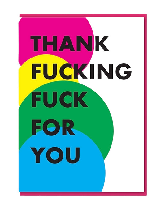 Thank F**king F**k For You Card-Objectables-My Beautiful Caravan