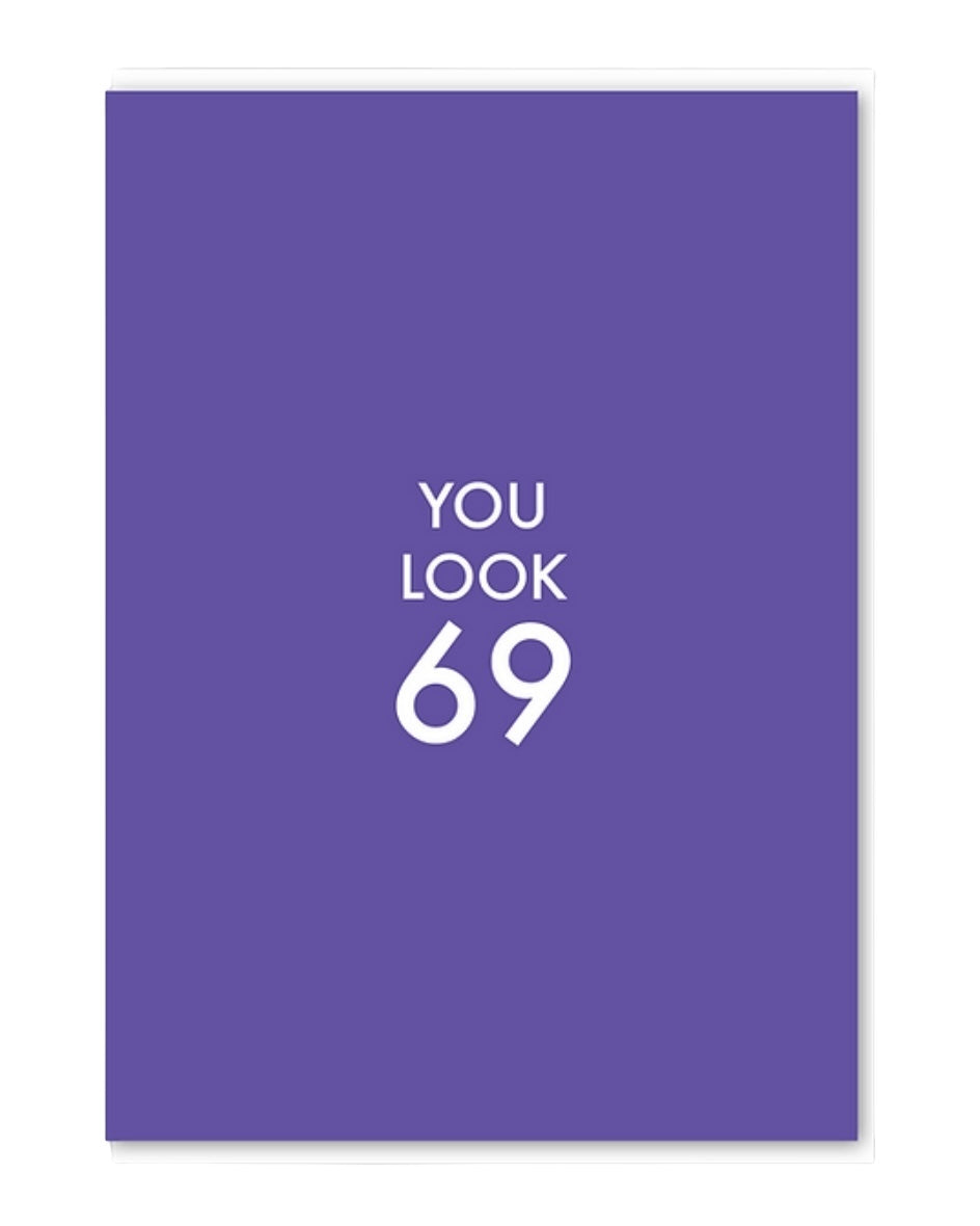 You Look 69 Birthday Card-Objectables-My Beautiful Caravan