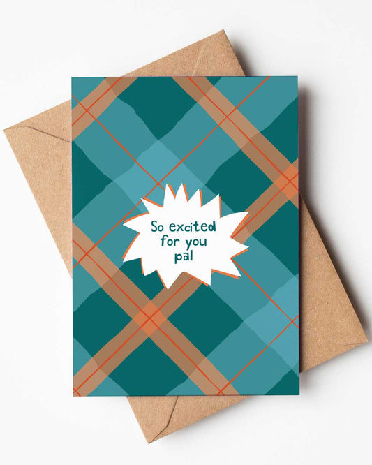 'So excited for you pal' Card