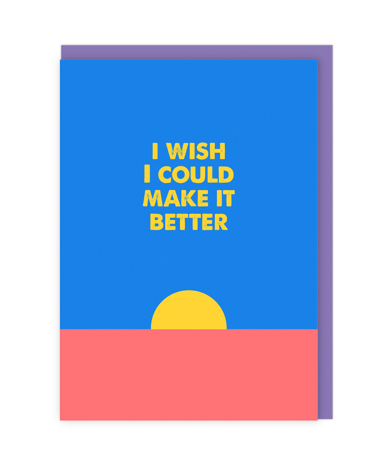 I Wish I Could Make It Better Card